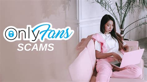 OnlyFans Scams: What Are They And How To Avoid。